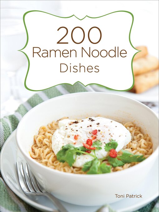 Title details for 200 Ramen Noodle Dishes by Toni Patrick - Wait list